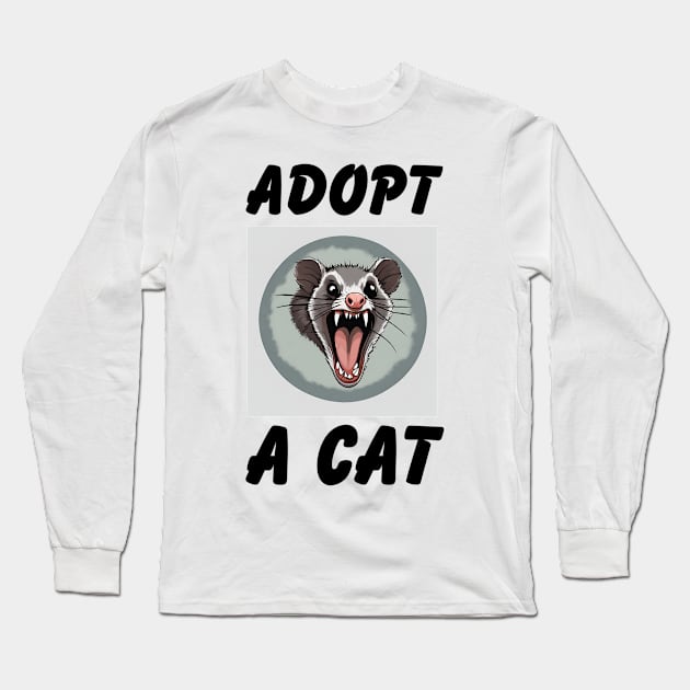 Quirky Possum Tee - "Adopt a Cat" Fun, Sarcastic Design, Soft Shirt for Everyday Style, Great Gift for Cat & Possum Fans Long Sleeve T-Shirt by TeeGeek Boutique